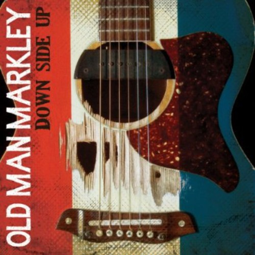 Old Man Markley - Down Side up